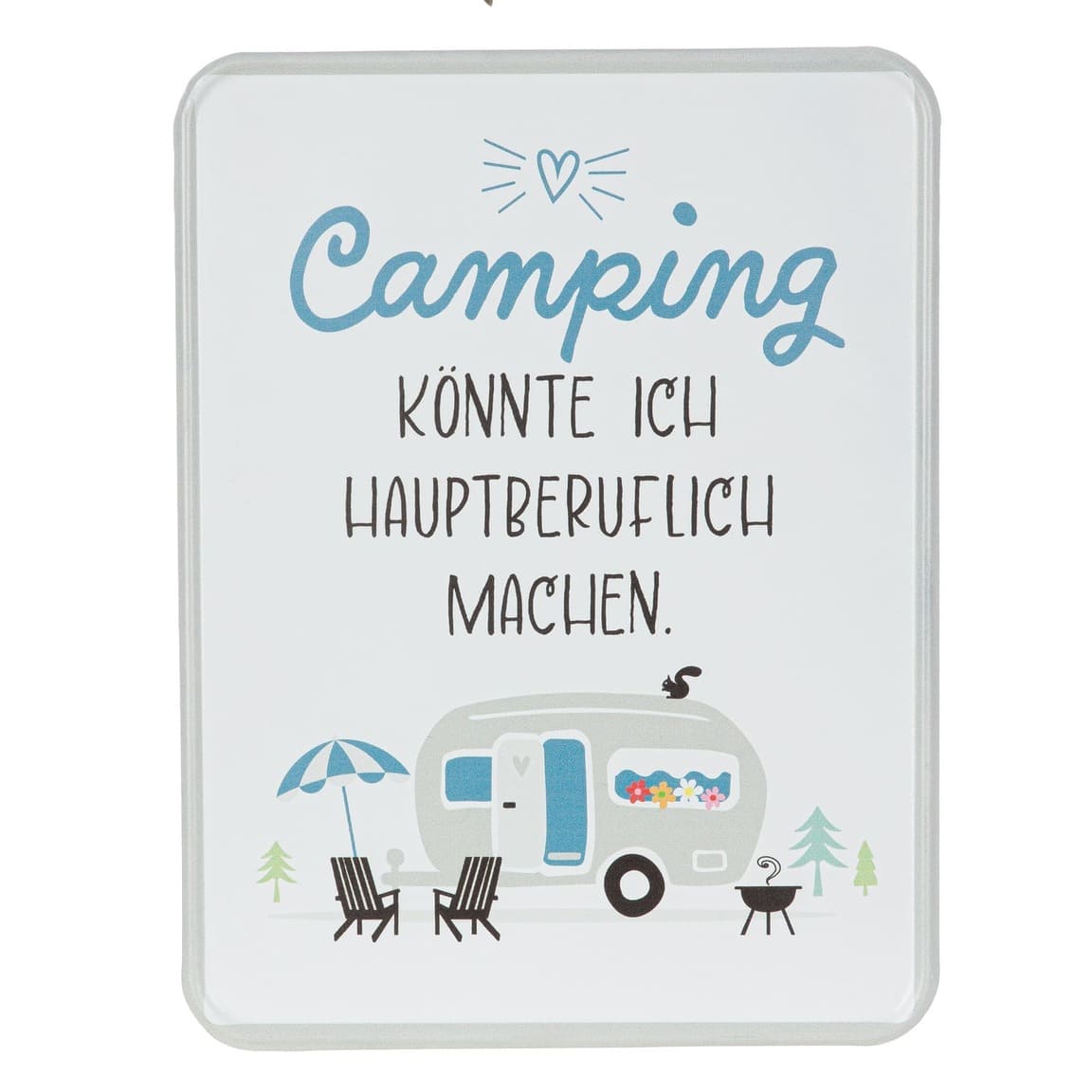 Dekoschild Camperglück weiß - Camping könnte ich hauptberuflich machen - 62858 Gilde Schild Camping